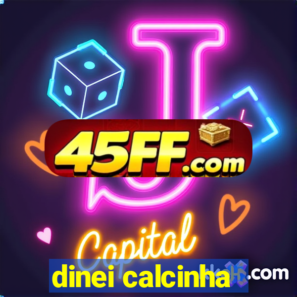 dinei calcinha
